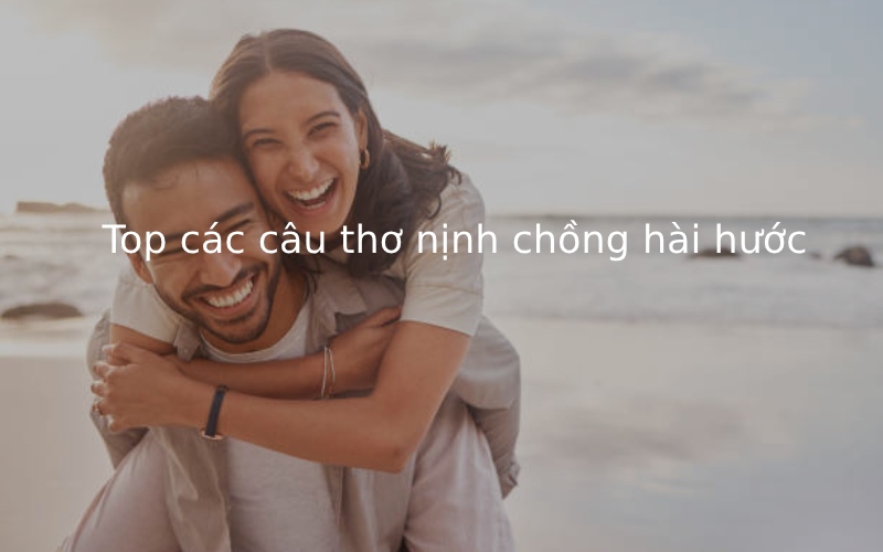 Top các câu thơ nịnh chồng hài hước